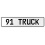 91 TRUCK  - White Aluminum Street Sign Mancave Euro Plate Name Door Sign Wall