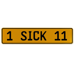1 SICK 11  - Yellow Aluminum Street Sign Mancave Euro Plate Name Door Sign Wall