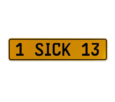 1 SICK 13  - Yellow Aluminum Street Sign Mancave Euro Plate Name Door Sign Wall
