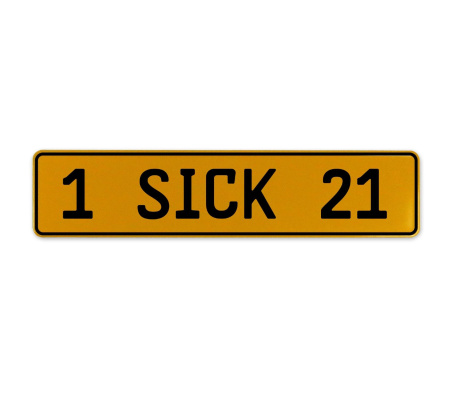1 SICK 21  - Yellow Aluminum Street Sign Mancave Euro Plate Name Door Sign Wall