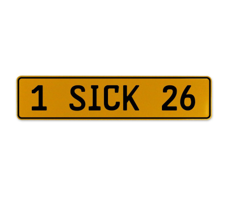 1 SICK 26  - Yellow Aluminum Street Sign Mancave Euro Plate Name Door Sign Wall