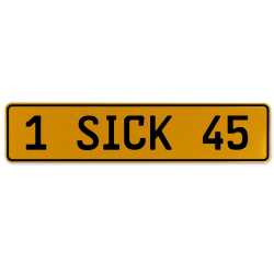 1 SICK 45  - Yellow Aluminum Street Sign Mancave Euro Plate Name Door Sign Wall