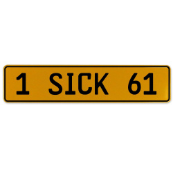 1 SICK 61  - Yellow Aluminum Street Sign Mancave Euro Plate Name Door Sign Wall