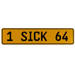 1 SICK 64  - Yellow Aluminum Street Sign Mancave Euro Plate Name Door Sign Wall