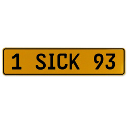 1 SICK 93  - Yellow Aluminum Street Sign Mancave Euro Plate Name Door Sign Wall