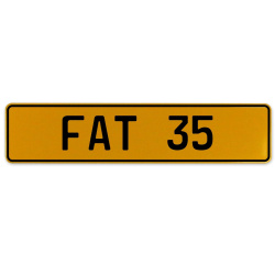 FAT 35  - Yellow Aluminum Street Sign Mancave Euro Plate Name Door Sign Wall