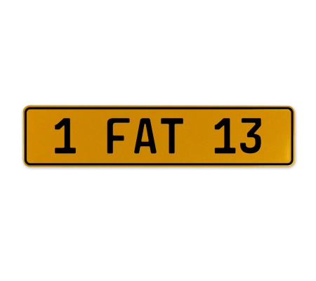 1 FAT 13  - Yellow Aluminum Street Sign Mancave Euro Plate Name Door Sign Wall
