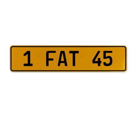 1 FAT 45  - Yellow Aluminum Street Sign Mancave Euro Plate Name Door Sign Wall