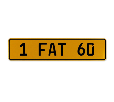 1 FAT 60  - Yellow Aluminum Street Sign Mancave Euro Plate Name Door Sign Wall