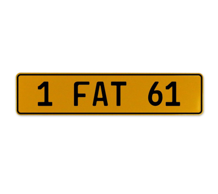 1 FAT 61  - Yellow Aluminum Street Sign Mancave Euro Plate Name Door Sign Wall