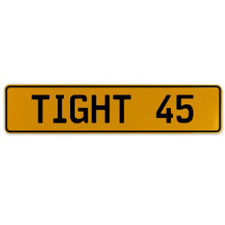 TIGHT 45  - Yellow Aluminum Street Sign Mancave Euro Plate Name Door Sign Wall