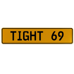 TIGHT 69  - Yellow Aluminum Street Sign Mancave Euro Plate Name Door Sign Wall