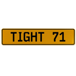 TIGHT 71  - Yellow Aluminum Street Sign Mancave Euro Plate Name Door Sign Wall