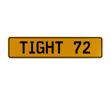 TIGHT 72  - Yellow Aluminum Street Sign Mancave Euro Plate Name Door Sign Wall