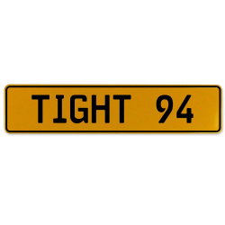 TIGHT 94  - Yellow Aluminum Street Sign Mancave Euro Plate Name Door Sign Wall