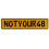 NOTYOUR48  - Yellow Aluminum Street Sign Mancave Euro Plate Name Door Sign Wall