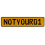 NOTYOUR01  - Yellow Aluminum Street Sign Mancave Euro Plate Name Door Sign Wall
