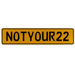 NOTYOUR22  - Yellow Aluminum Street Sign Mancave Euro Plate Name Door Sign Wall