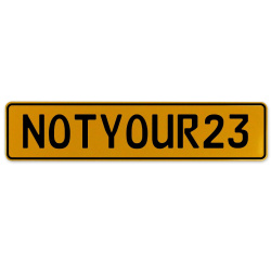 NOTYOUR23  - Yellow Aluminum Street Sign Mancave Euro Plate Name Door Sign Wall