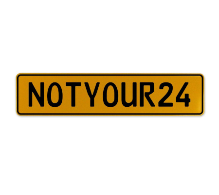 NOTYOUR24  - Yellow Aluminum Street Sign Mancave Euro Plate Name Door Sign Wall