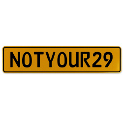 NOTYOUR29  - Yellow Aluminum Street Sign Mancave Euro Plate Name Door Sign Wall