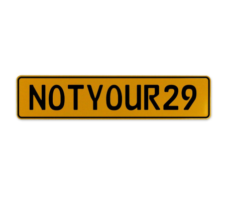 NOTYOUR29  - Yellow Aluminum Street Sign Mancave Euro Plate Name Door Sign Wall