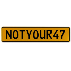 NOTYOUR47  - Yellow Aluminum Street Sign Mancave Euro Plate Name Door Sign Wall