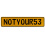 NOTYOUR53  - Yellow Aluminum Street Sign Mancave Euro Plate Name Door Sign Wall