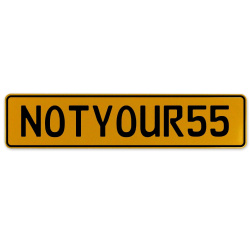NOTYOUR55  - Yellow Aluminum Street Sign Mancave Euro Plate Name Door Sign Wall