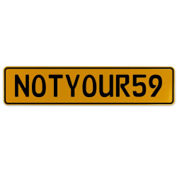 NOTYOUR59  - Yellow Aluminum Street Sign Mancave Euro Plate Name Door Sign Wall