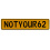 NOTYOUR62  - Yellow Aluminum Street Sign Mancave Euro Plate Name Door Sign Wall