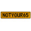 NOTYOUR65  - Yellow Aluminum Street Sign Mancave Euro Plate Name Door Sign Wall