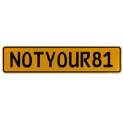 NOTYOUR81  - Yellow Aluminum Street Sign Mancave Euro Plate Name Door Sign Wall