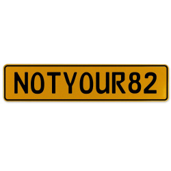 NOTYOUR82  - Yellow Aluminum Street Sign Mancave Euro Plate Name Door Sign Wall