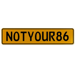NOTYOUR86  - Yellow Aluminum Street Sign Mancave Euro Plate Name Door Sign Wall
