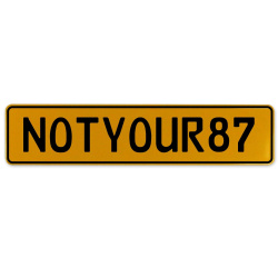 NOTYOUR87  - Yellow Aluminum Street Sign Mancave Euro Plate Name Door Sign Wall