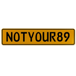 NOTYOUR89  - Yellow Aluminum Street Sign Mancave Euro Plate Name Door Sign Wall