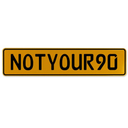 NOTYOUR90  - Yellow Aluminum Street Sign Mancave Euro Plate Name Door Sign Wall