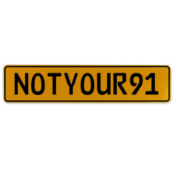NOTYOUR91  - Yellow Aluminum Street Sign Mancave Euro Plate Name Door Sign Wall