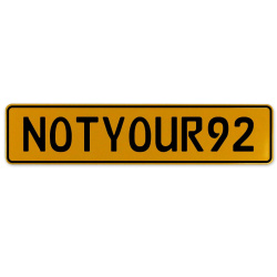 NOTYOUR92  - Yellow Aluminum Street Sign Mancave Euro Plate Name Door Sign Wall