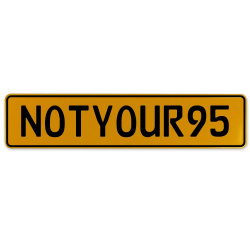 NOTYOUR95  - Yellow Aluminum Street Sign Mancave Euro Plate Name Door Sign Wall