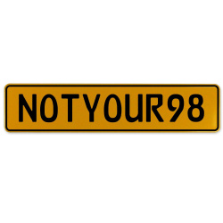 NOTYOUR98  - Yellow Aluminum Street Sign Mancave Euro Plate Name Door Sign Wall