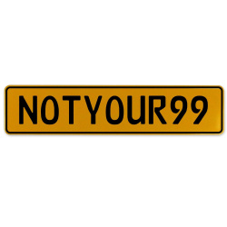 NOTYOUR99  - Yellow Aluminum Street Sign Mancave Euro Plate Name Door Sign Wall
