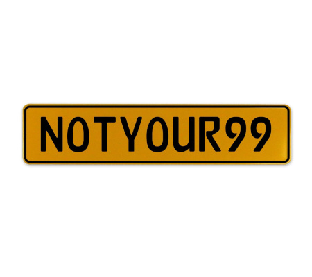 NOTYOUR99  - Yellow Aluminum Street Sign Mancave Euro Plate Name Door Sign Wall