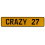 CRAZY 27  - Yellow Aluminum Street Sign Mancave Euro Plate Name Door Sign Wall
