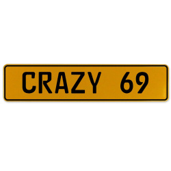CRAZY 69  - Yellow Aluminum Street Sign Mancave Euro Plate Name Door Sign Wall