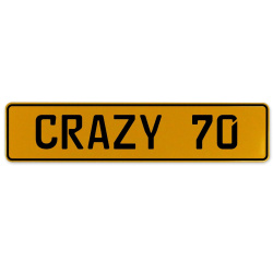 CRAZY 70  - Yellow Aluminum Street Sign Mancave Euro Plate Name Door Sign Wall