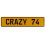 CRAZY 74  - Yellow Aluminum Street Sign Mancave Euro Plate Name Door Sign Wall