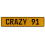 CRAZY 91  - Yellow Aluminum Street Sign Mancave Euro Plate Name Door Sign Wall