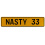 NASTY 33  - Yellow Aluminum Street Sign Mancave Euro Plate Name Door Sign Wall
